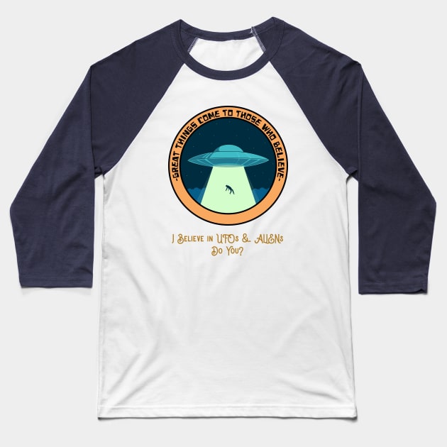 I believe in UFOs and Aliens Baseball T-Shirt by Golden Mantra